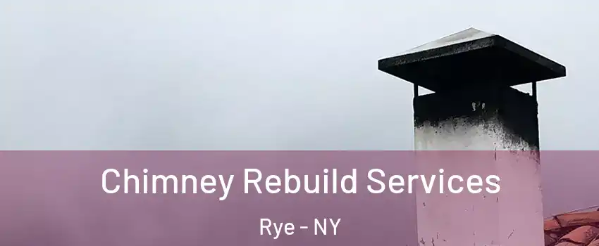  Chimney Rebuild Services Rye - NY