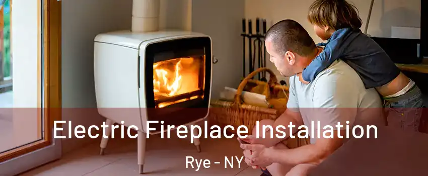  Electric Fireplace Installation Rye - NY