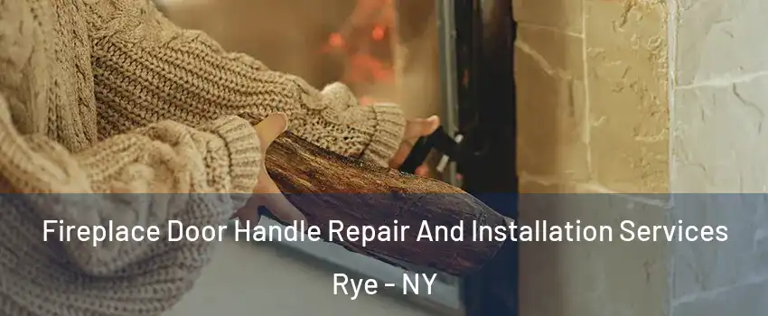  Fireplace Door Handle Repair And Installation Services Rye - NY