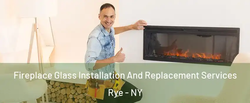  Fireplace Glass Installation And Replacement Services Rye - NY