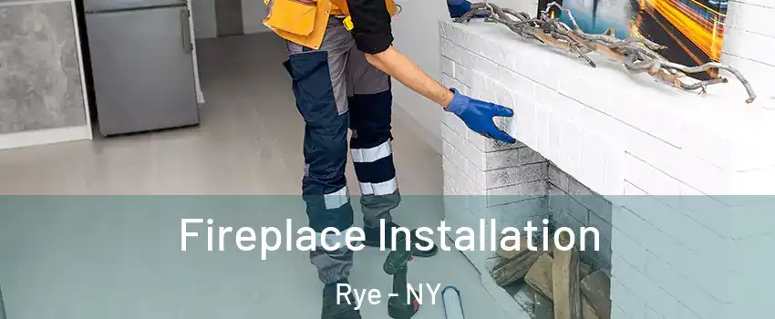  Fireplace Installation Rye - NY