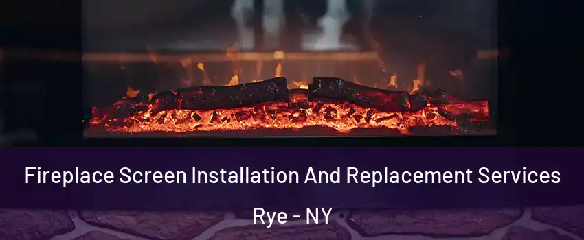  Fireplace Screen Installation And Replacement Services Rye - NY