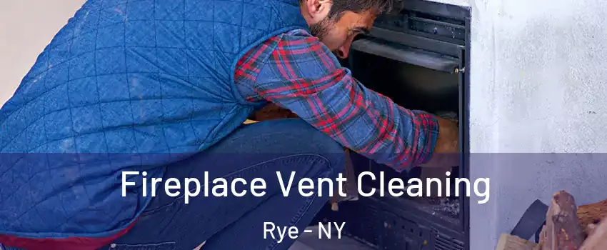  Fireplace Vent Cleaning Rye - NY