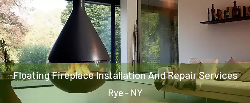  Floating Fireplace Installation And Repair Services Rye - NY