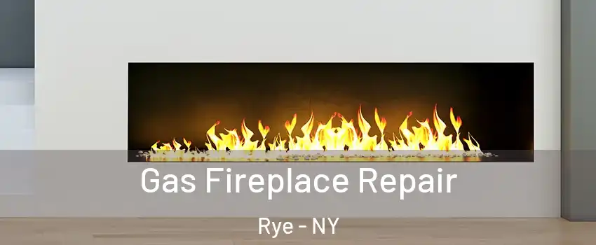  Gas Fireplace Repair Rye - NY